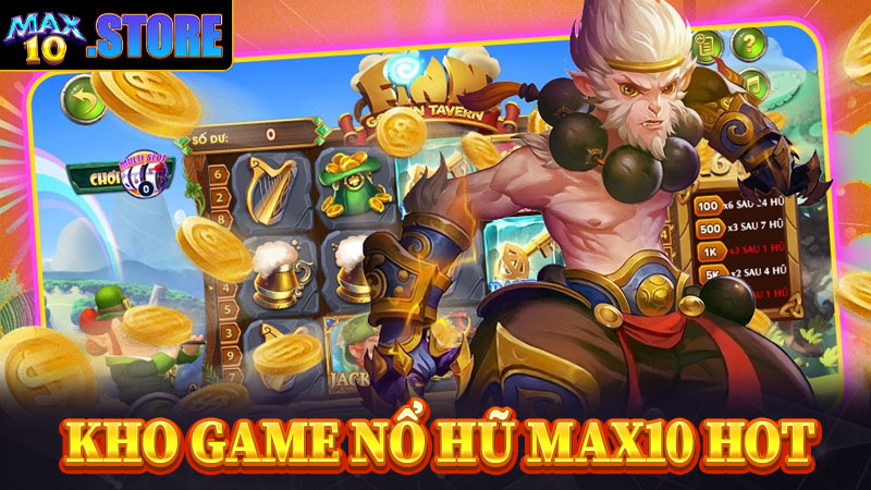 Khám phá 4 sảnh game nổ hũ max10 nổi bật nhất hiện nay 